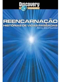 Reencarnação - Histórias de Vidas Passadas