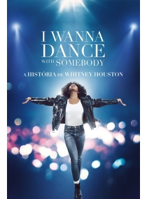 I Wanna Dance with Somebody: A História de Whitney Houston