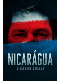 Nicarágua: Liberdade Exilada