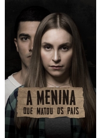 A Menina Que Matou os Pais