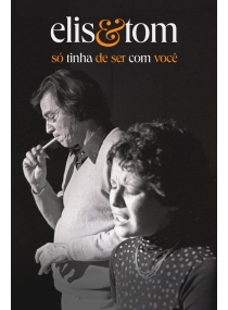Elis & Tom - Só Tinha de Ser com Você