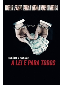 Polícia Federal: A Lei é Para Todos - Os Bastidores da Operação Lava Jato