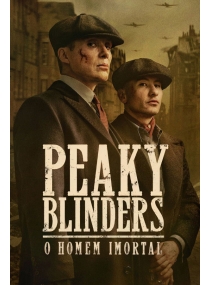     Peaky Blinders: O Homem Imortal