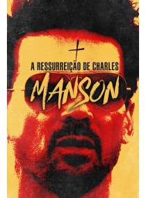 A Ressurreição de Charles Manson