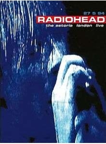 Radiohead Live At The Astoria London